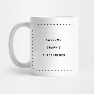 Awesome Graphic Placeholder Mug